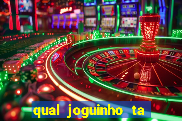 qual joguinho ta pagando agora